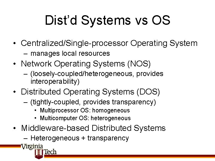 Dist’d Systems vs OS • Centralized/Single-processor Operating System – manages local resources • Network