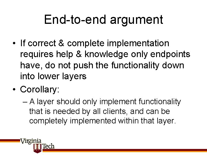 End-to-end argument • If correct & complete implementation requires help & knowledge only endpoints