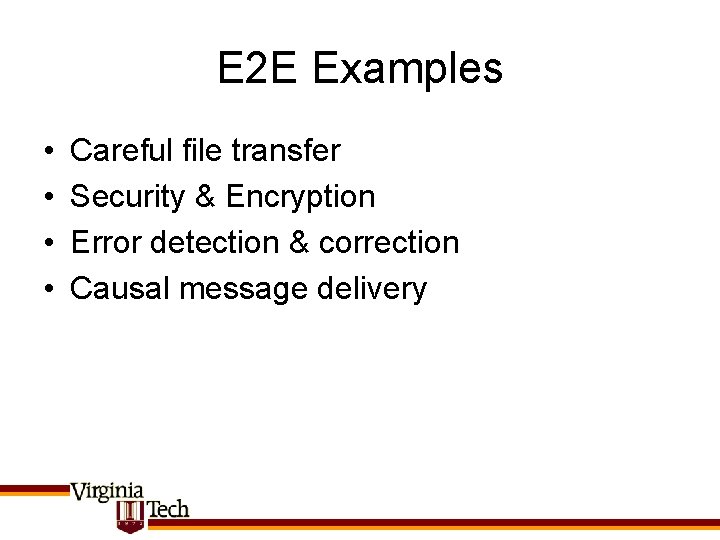 E 2 E Examples • • Careful file transfer Security & Encryption Error detection