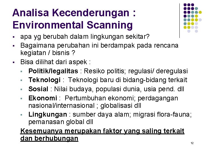 Analisa Kecenderungan : Environmental Scanning § § § apa yg berubah dalam lingkungan sekitar?