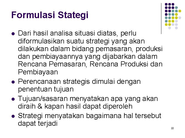 Formulasi Stategi l l Dari hasil analisa situasi diatas, perlu diformulasikan suatu strategi yang