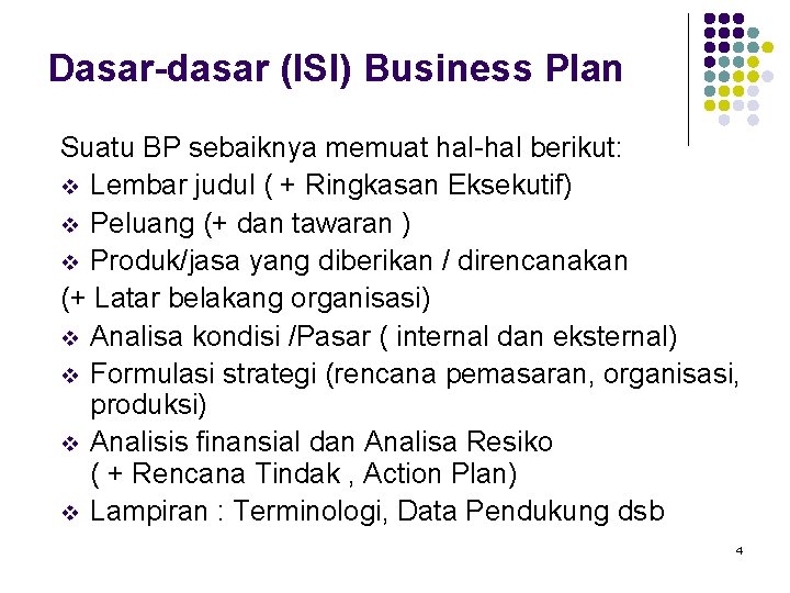 Dasar-dasar (ISI) Business Plan Suatu BP sebaiknya memuat hal-hal berikut: v Lembar judul (