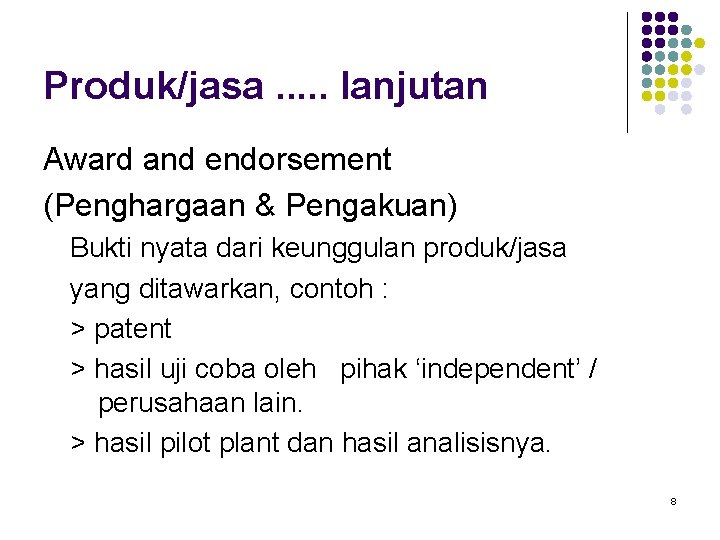 Produk/jasa. . . lanjutan Award and endorsement (Penghargaan & Pengakuan) Bukti nyata dari keunggulan