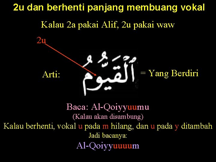 2 u dan berhenti panjang membuang vokal Kalau 2 a pakai Alif, 2 u