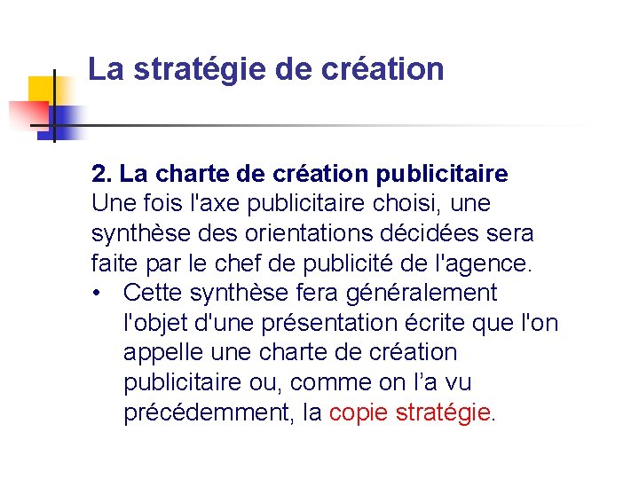 La stratégie de création 2. La charte de création publicitaire Une fois l'axe publicitaire