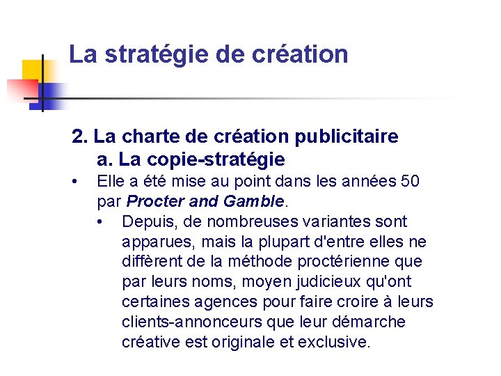 La stratégie de création 2. La charte de création publicitaire a. La copie-stratégie •