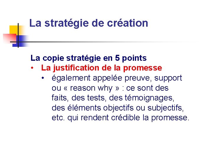 La stratégie de création La copie stratégie en 5 points • La justification de