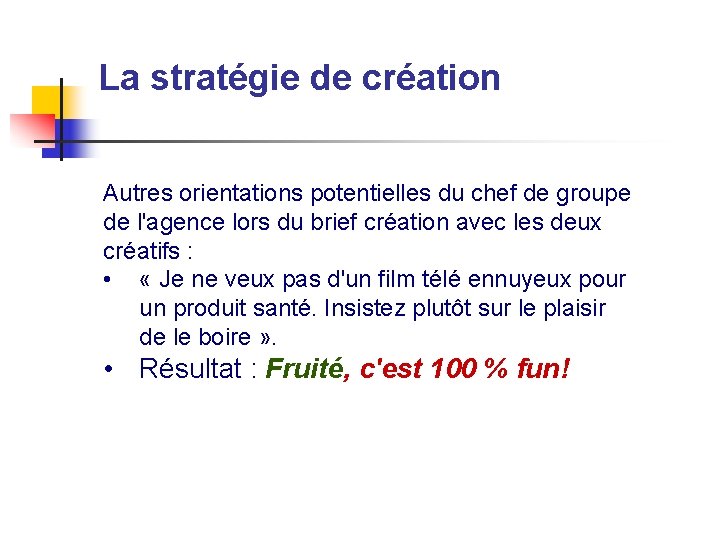 La stratégie de création Autres orientations potentielles du chef de groupe de l'agence lors