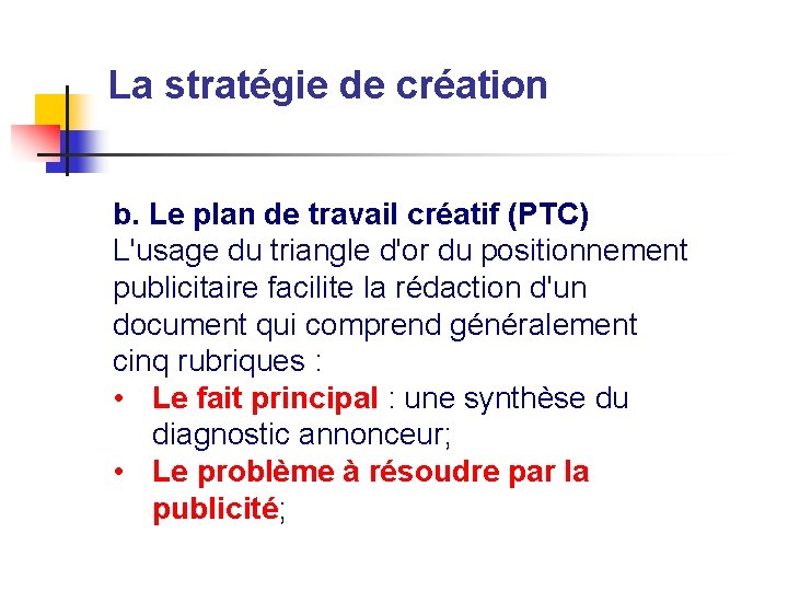 La stratégie de création b. Le plan de travail créatif (PTC) L'usage du triangle