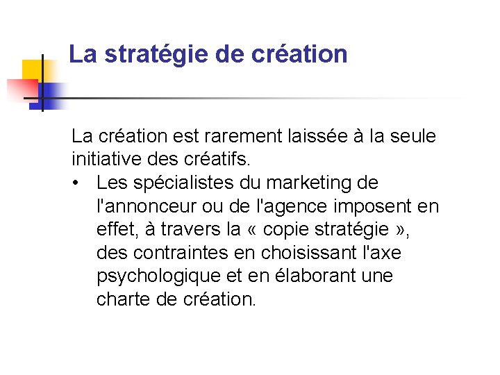 La stratégie de création La création est rarement laissée à la seule initiative des