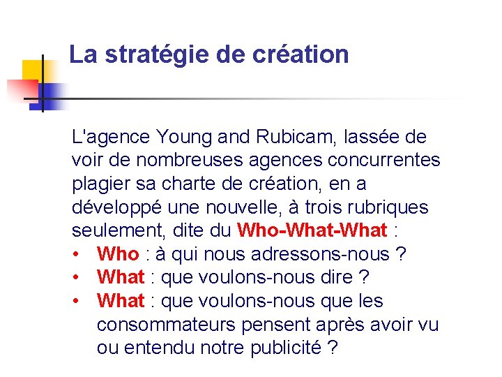 La stratégie de création L'agence Young and Rubicam, lassée de voir de nombreuses agences