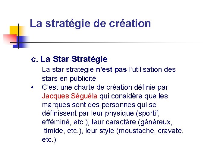 La stratégie de création c. La Star Stratégie • La star stratégie n'est pas