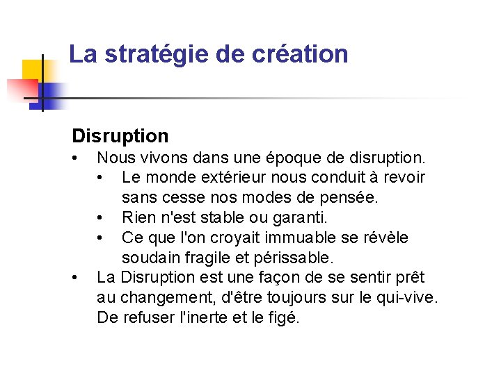 La stratégie de création Disruption • • Nous vivons dans une époque de disruption.