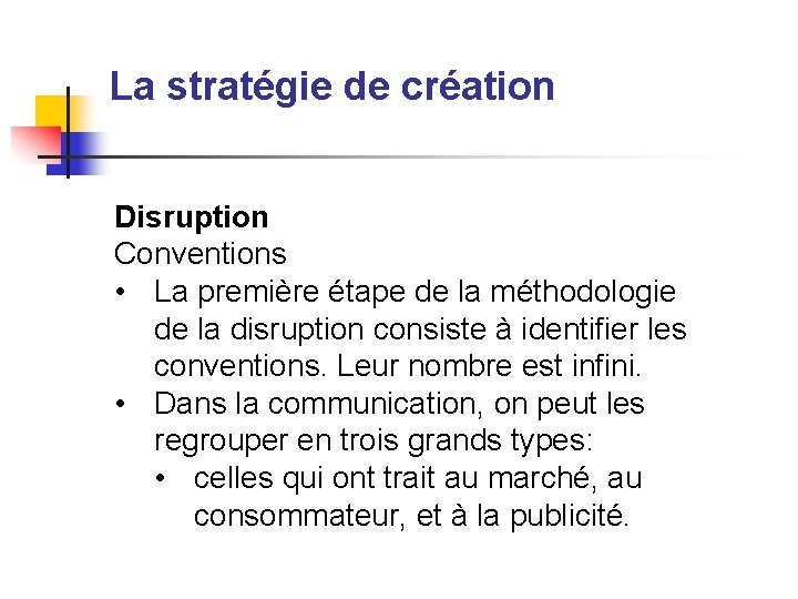 La stratégie de création Disruption Conventions • La première étape de la méthodologie de