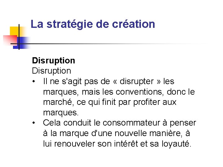 La stratégie de création Disruption • Il ne s'agit pas de « disrupter »