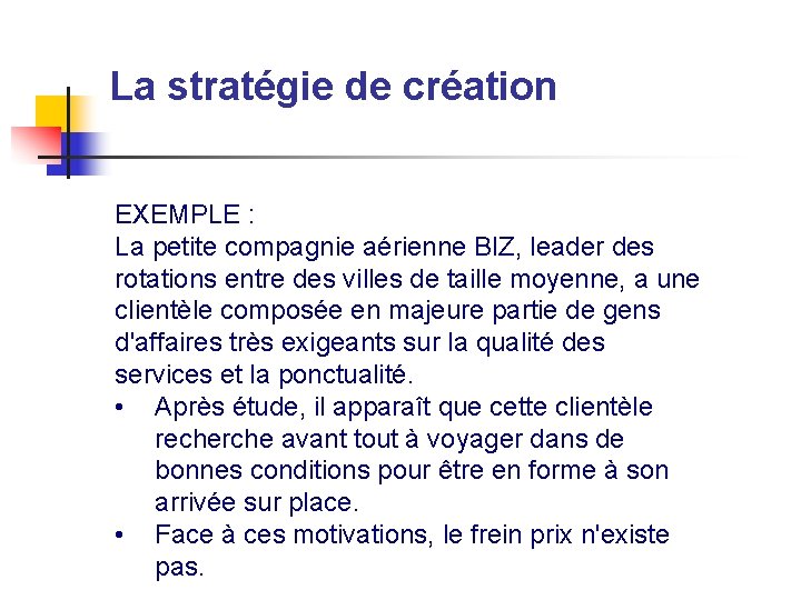 La stratégie de création EXEMPLE : La petite compagnie aérienne BIZ, leader des rotations