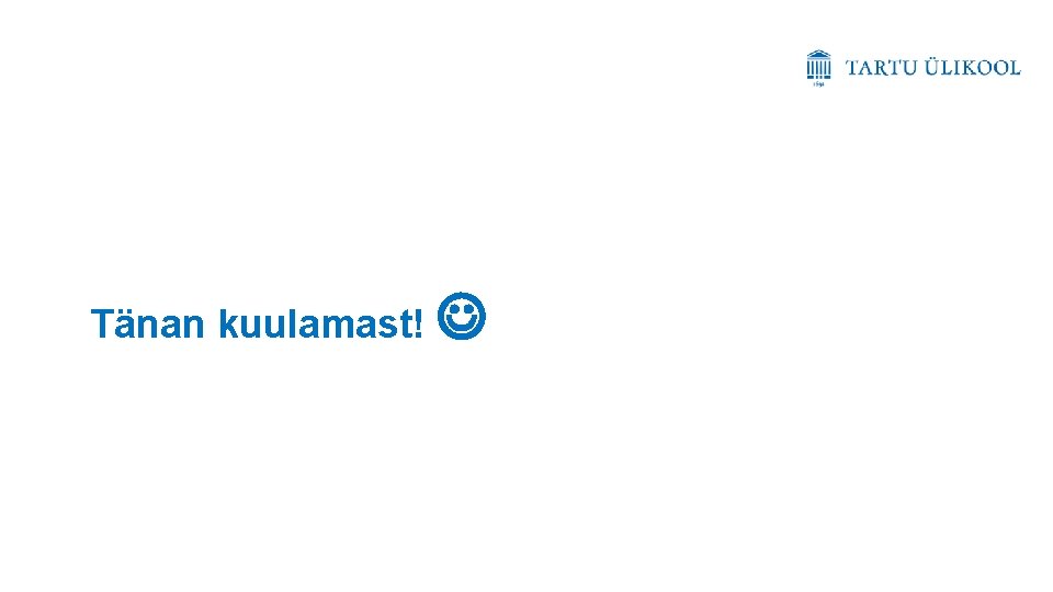 Tänan kuulamast! Tänan kuulamast!