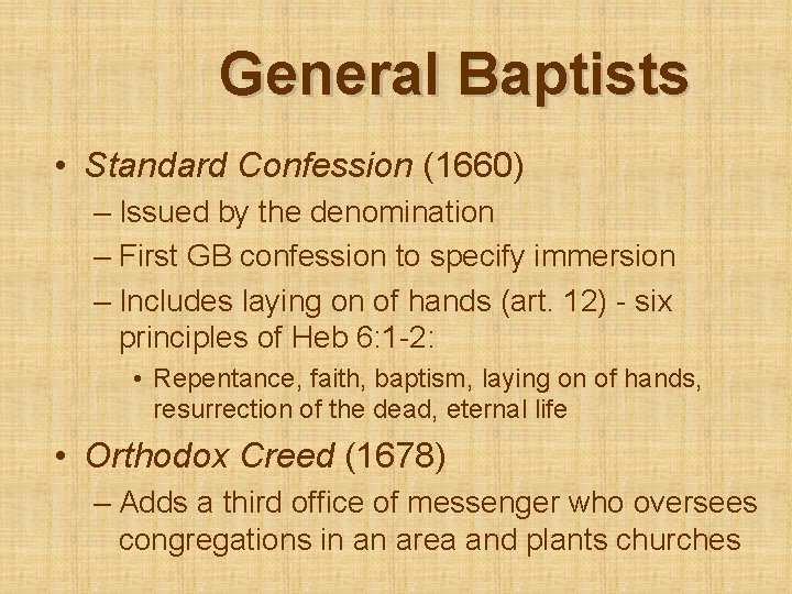 General Baptists • Standard Confession (1660) – Issued by the denomination – First GB