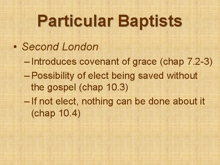 Particular Baptists • Second London – Introduces covenant of grace (chap 7. 2 -3)