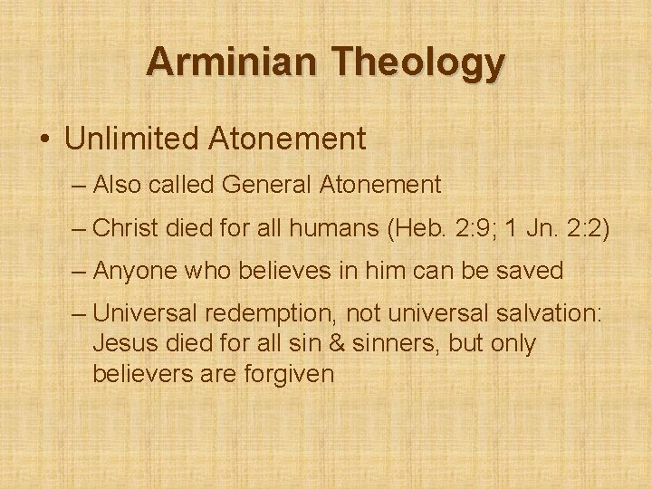 Arminian Theology • Unlimited Atonement – Also called General Atonement – Christ died for