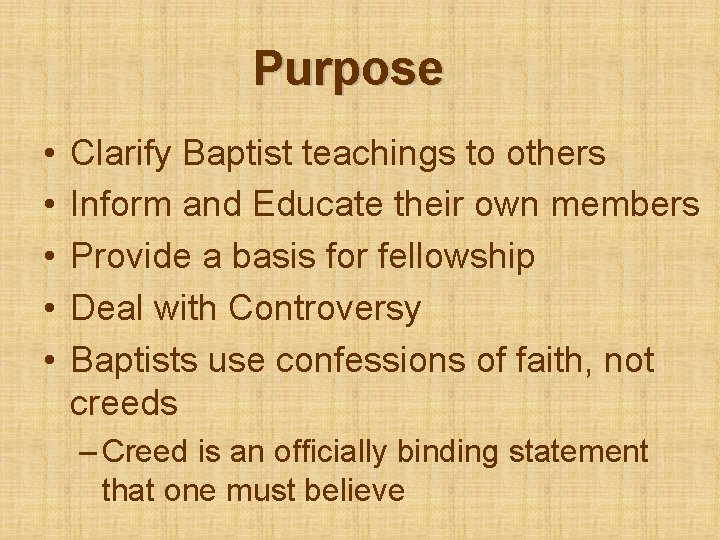 Purpose • • • Clarify Baptist teachings to others Inform and Educate their own