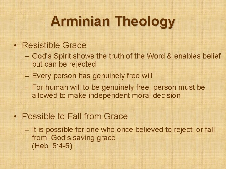 Arminian Theology • Resistible Grace – God’s Spirit shows the truth of the Word