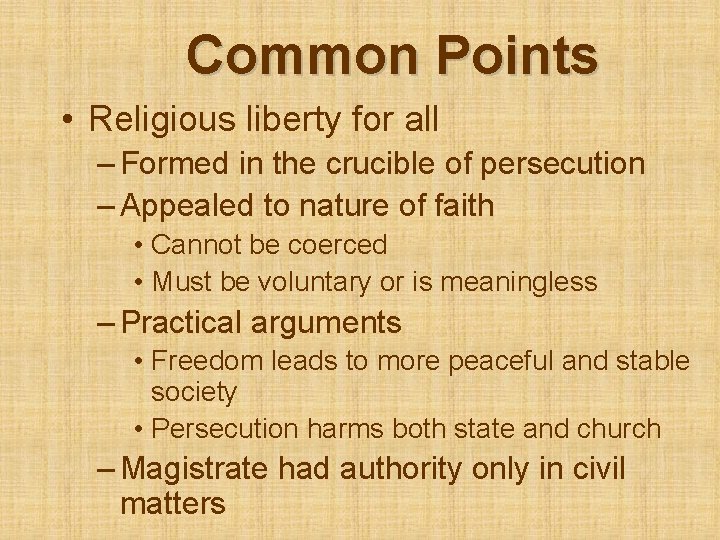Common Points • Religious liberty for all – Formed in the crucible of persecution