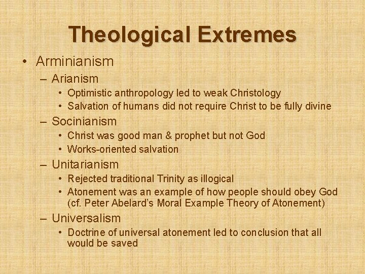 Theological Extremes • Arminianism – Arianism • Optimistic anthropology led to weak Christology •