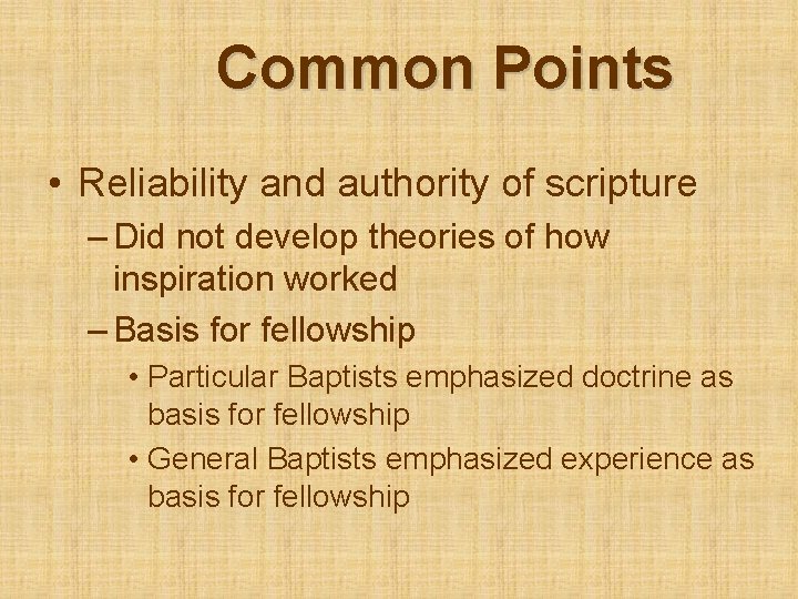 Common Points • Reliability and authority of scripture – Did not develop theories of