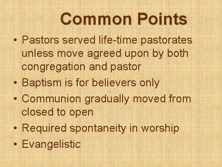 Common Points • Pastors served life-time pastorates unless move agreed upon by both congregation