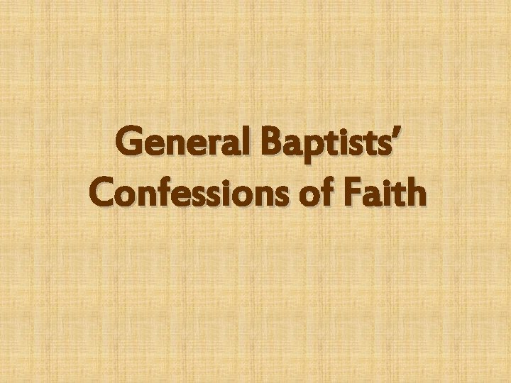 General Baptists’ Confessions of Faith 