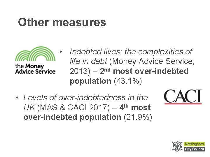 Other measures • Indebted lives: the complexities of life in debt (Money Advice Service,