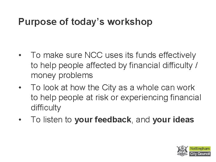 Purpose of today’s workshop • • • To make sure NCC uses its funds