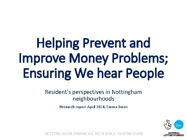 Helping Prevent and Improve Money Problems; Ensuring We hear People Resident’s perspectives in Nottingham