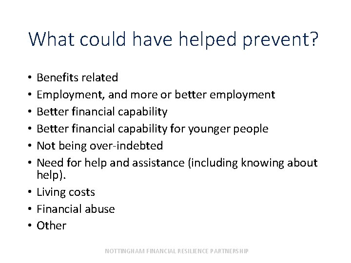 What could have helped prevent? Benefits related Employment, and more or better employment Better