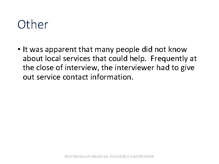 Other • It was apparent that many people did not know about local services