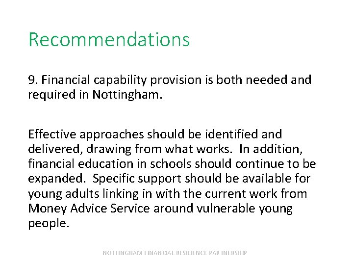 Recommendations 9. Financial capability provision is both needed and required in Nottingham. Effective approaches