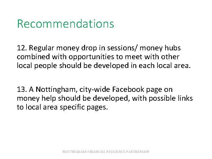 Recommendations 12. Regular money drop in sessions/ money hubs combined with opportunities to meet