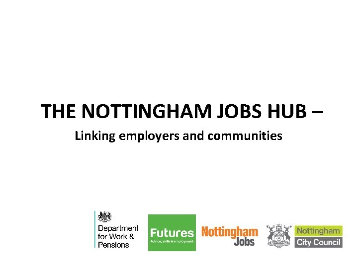 THE NOTTINGHAM JOBS HUB – Linking employers and communities 