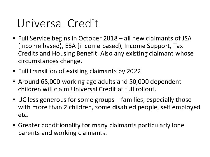 Universal Credit • Full Service begins in October 2018 – all new claimants of