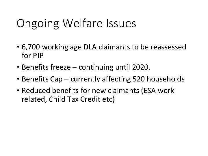Ongoing Welfare Issues • 6, 700 working age DLA claimants to be reassessed for