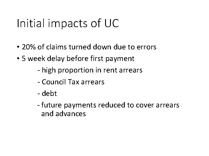 Initial impacts of UC • 20% of claims turned down due to errors •