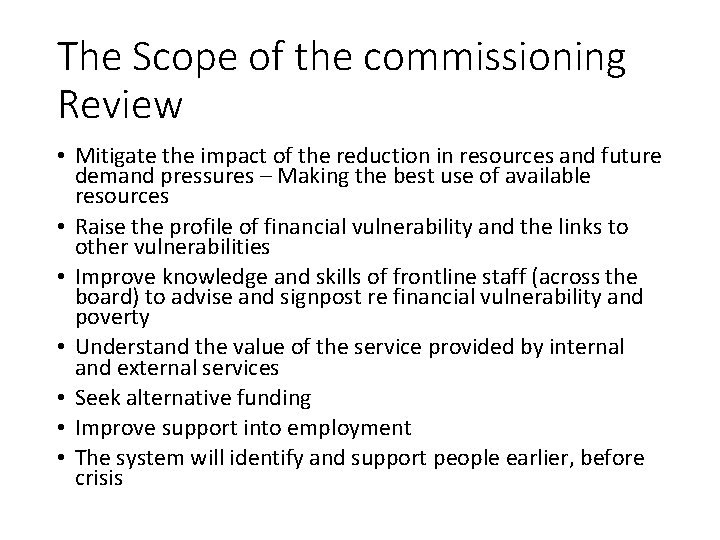 The Scope of the commissioning Review • Mitigate the impact of the reduction in