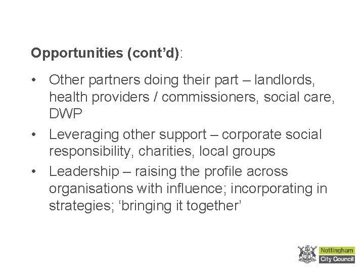 Opportunities (cont’d): • Other partners doing their part – landlords, health providers / commissioners,