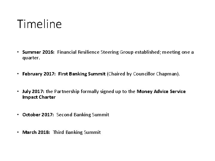 Timeline • Summer 2016: Financial Resilience Steering Group established; meeting one a quarter. •