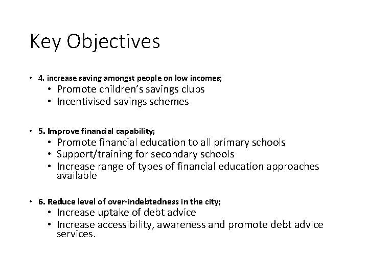 Key Objectives • 4. increase saving amongst people on low incomes; • Promote children’s