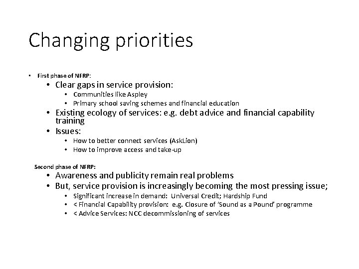 Changing priorities • First phase of NFRP: • Clear gaps in service provision: •