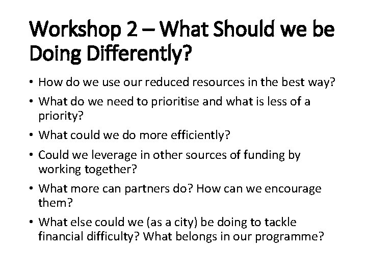 Workshop 2 – What Should we be Doing Differently? • How do we use