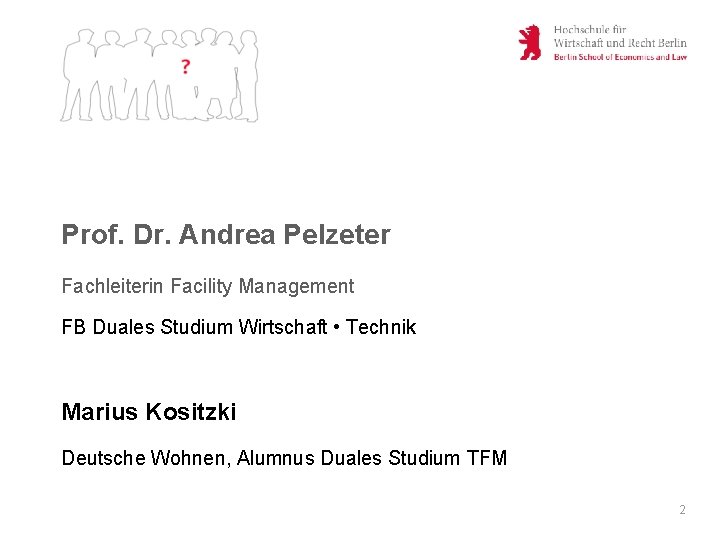 Prof. Dr. Andrea Pelzeter Fachleiterin Facility Management FB Duales Studium Wirtschaft • Technik Marius