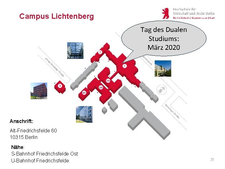 Campus Lichtenberg Tag des Dualen Studiums: März 2020 Anschrift: Alt-Friedrichsfelde 60 10315 Berlin Nähe: